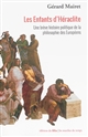 LES ENFANTS D'HERACLITE - UNE BREVE HISTOIRE POLITIQUE DE LA 